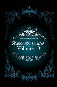 Shakespeariana, Volume 10