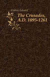 The Crusades, A.D. 1095-1261