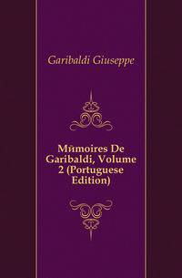 Memoires De Garibaldi, Volume 2 (Portuguese Edition)