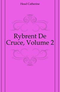 Rybrent De Cruce, Volume 2