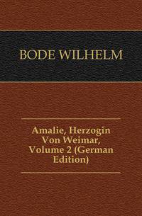 Amalie, Herzogin Von Weimar, Volume 2 (German Edition)