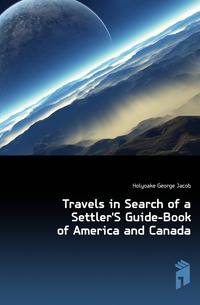Travels in Search of a Settler'S Guide-Book of America and Canada