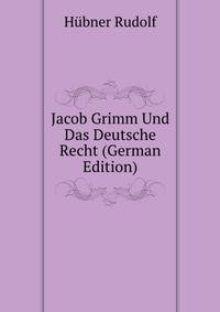Jacob Grimm Und Das Deutsche Recht (German Edition)