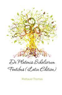 De Platonis Scholiorum Fontibus (Latin Edition)