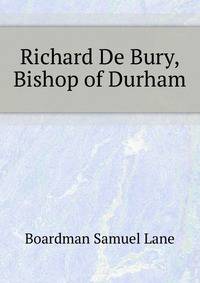 Richard De Bury, Bishop of Durham ...