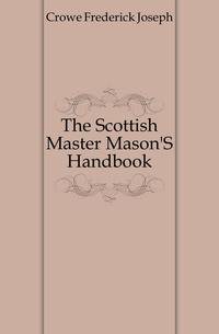 The Scottish Master Mason'S Handbook