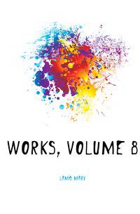 Works, Volume 8