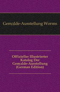 Offizieller Illustrierter Katalog Der Gemaelde-Ausstellung (German Edition)