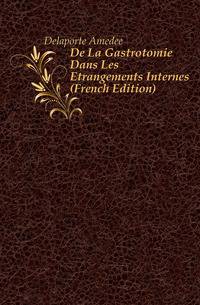 De La Gastrotomie Dans Les Etrangements Internes (French Edition)