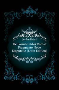 De Formae Urbis Romae Fragmento Novo Disputatio (Latin Edition)