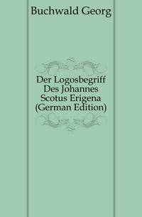 Der Logosbegriff Des Johannes Scotus Erigena (German Edition)