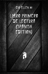 Libro Primero De Lectura (Spanish Edition)