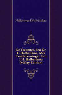 De Treemter, Fen Dr. E. Halbertsma, Mei Kantteikeningen Fen J.H. Halbertsma (Malay Edition)