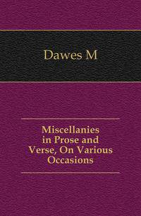 Miscellanies in Prose and Verse, On Various Occasions