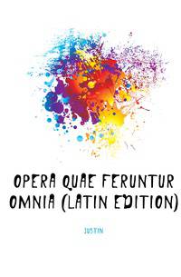 Opera Quae Feruntur Omnia (Latin Edition)