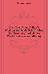 Uber Die Unter Philon'S Werken Stehende Schrift Uber Die Unzerstoerbarkeit Des Weltalls (German Edition)