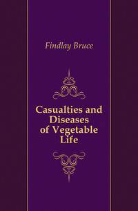 Casualties and Diseases of Vegetable Life