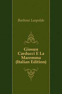 Giosue Carducci E La Maremma (Italian Edition)