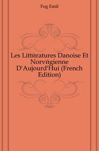 Les Litteratures Danoise Et Norvegienne D'Aujourd'Hui (French Edition)