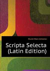 Scripta Selecta ... (Latin Edition)