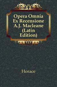 Opera Omnia Ex Recensione A.J. Macleane (Latin Edition)