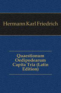 Quaestionum Oedipodearum Capita Tria (Latin Edition)