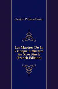 Les Maitres De La Critique Litteraire Au Xixe Siecle (French Edition)