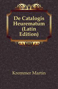 De Catalogis Heurematum (Latin Edition)