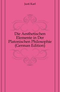 Die Aesthetischen Elemente in Der Platonischen Philosophie (German Edition)
