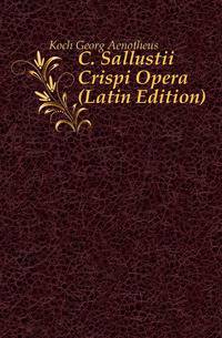 C. Sallustii Crispi Opera (Latin Edition)
