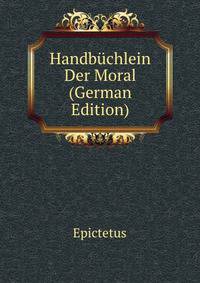 Handbuechlein Der Moral (German Edition)