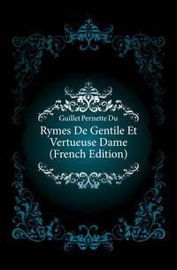 Rymes De Gentile Et Vertueuse Dame (French Edition)