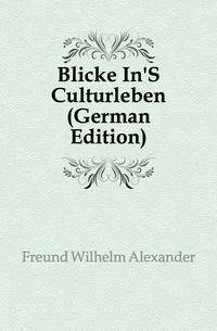 Blicke In'S Culturleben (German Edition)