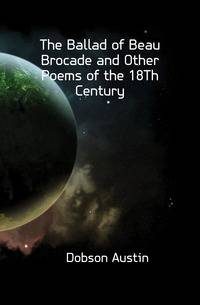 The Ballad of Beau Brocade and Other Poems of the 18Th Century