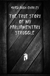 The True Story of My Parliamentary Struggle