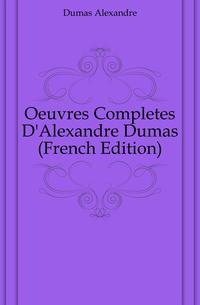 Oeuvres Completes D'Alexandre Dumas (French Edition)