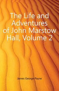 The Life and Adventures of John Marstow Hall, Volume 2