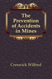 The Prevention of Accidents in Mines