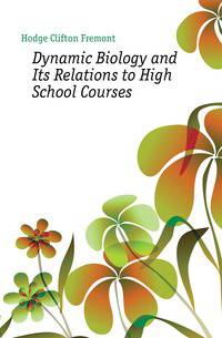 Dynamic Biology and Its Relations to High School Courses