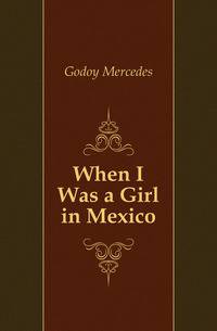 When I Was a Girl in Mexico