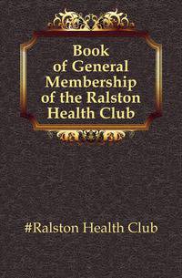 Book of General Membership of the Ralston Health Club