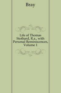 Life of Thomas Stothard, R.a., with Personal Reminiscences, Volume 1