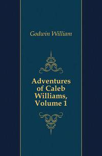 Adventures of Caleb Williams, Volume 1