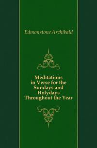 Meditations in Verse for the Sundays and Holydays Throughout the Year