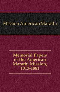 Memorial Papers of the American Marathi Mission, 1813-1881