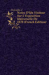 Notes D'Un Visiteur Sur L'Exposition Universelle De 1878 (French Edition)