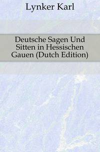 Deutsche Sagen Und Sitten in Hessischen Gauen (Dutch Edition)