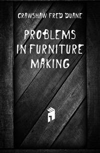 Problems in Furniture Making