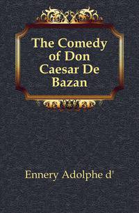 The Comedy of Don Caesar De Bazan