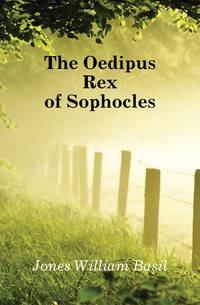 The Oedipus Rex of Sophocles